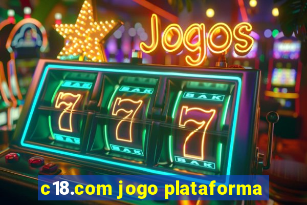 c18.com jogo plataforma