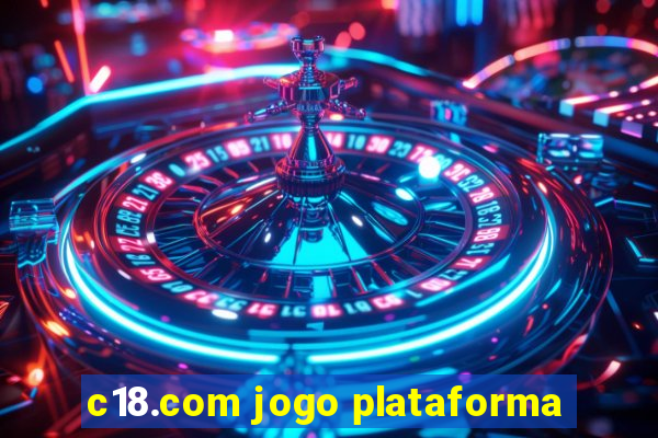 c18.com jogo plataforma