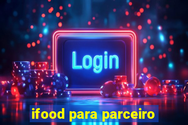 ifood para parceiro