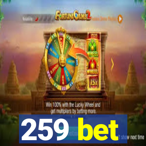 259 bet