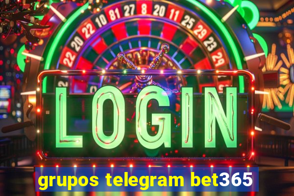 grupos telegram bet365