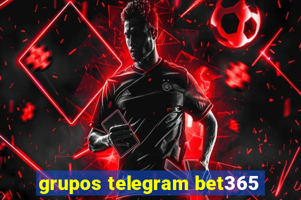 grupos telegram bet365