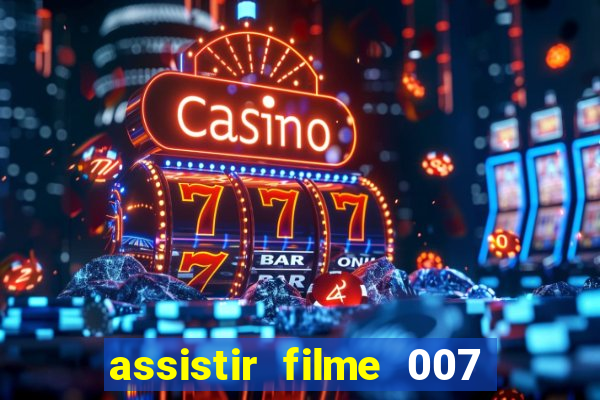 assistir filme 007 cassino royale legendado