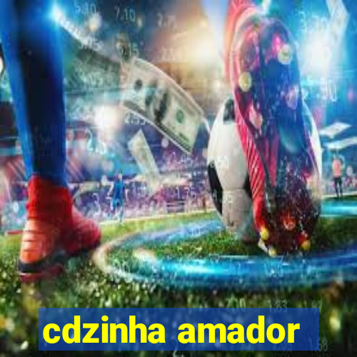 cdzinha amador