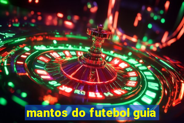 mantos do futebol guia