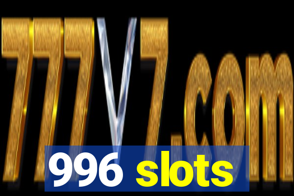 996 slots