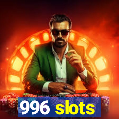 996 slots