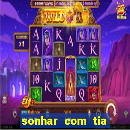 sonhar com tia jogo do bicho