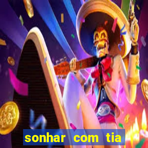 sonhar com tia jogo do bicho