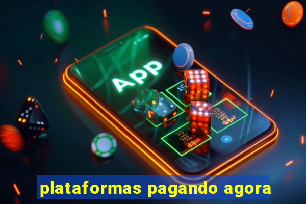 plataformas pagando agora