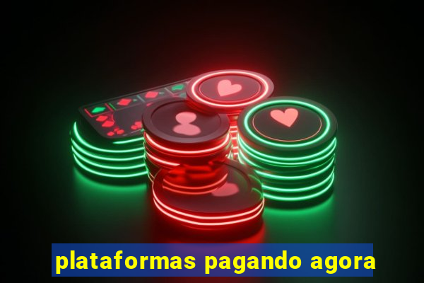 plataformas pagando agora