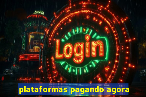 plataformas pagando agora