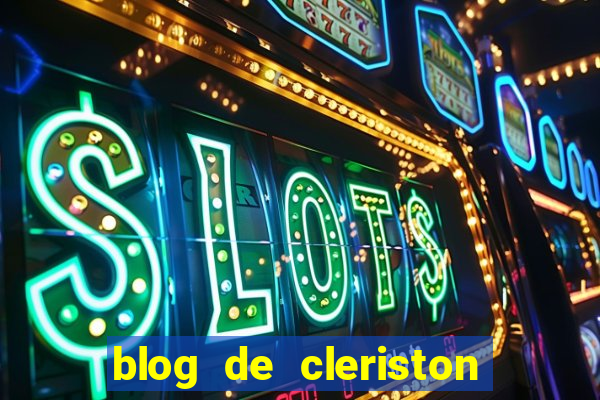 blog de cleriston silva serrinha bahia