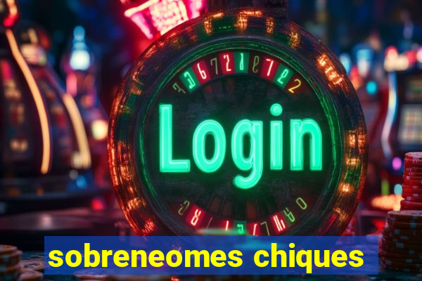 sobreneomes chiques