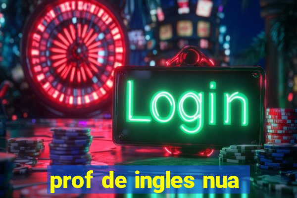 prof de ingles nua