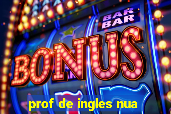 prof de ingles nua