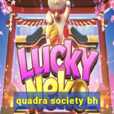 quadra society bh