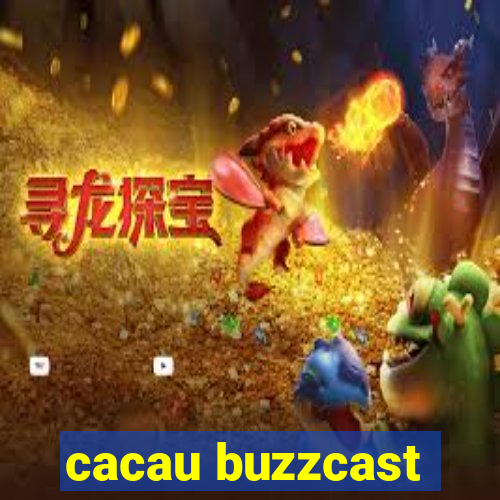 cacau buzzcast