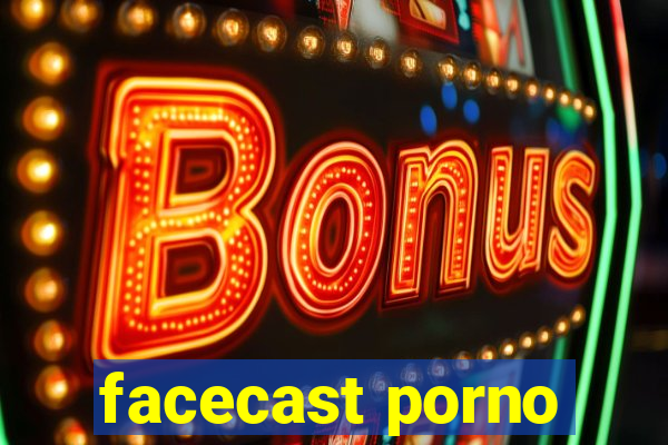 facecast porno