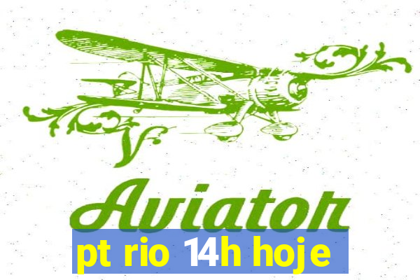 pt rio 14h hoje