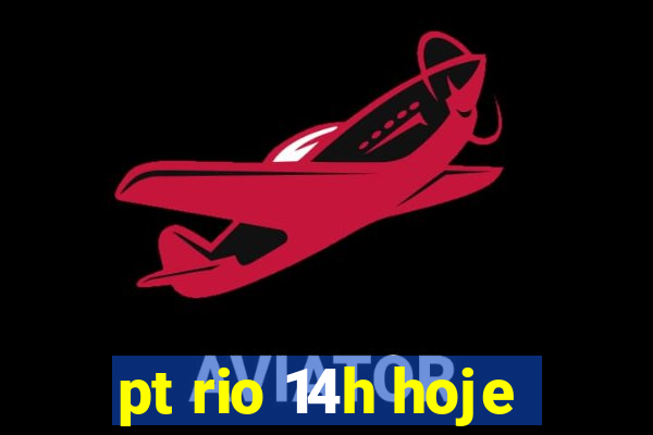 pt rio 14h hoje