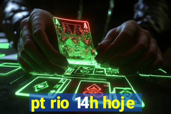 pt rio 14h hoje