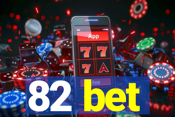 82 bet