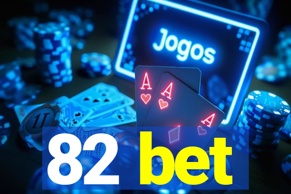 82 bet