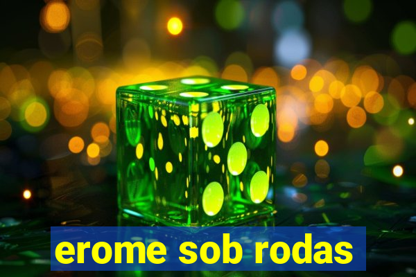 erome sob rodas