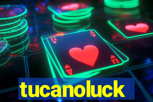 tucanoluck