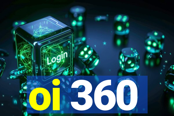 oi 360