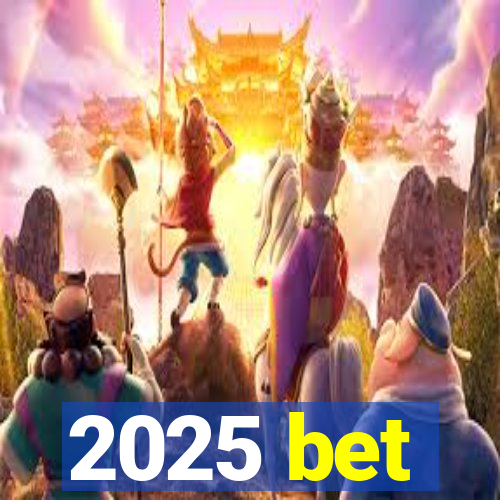 2025 bet