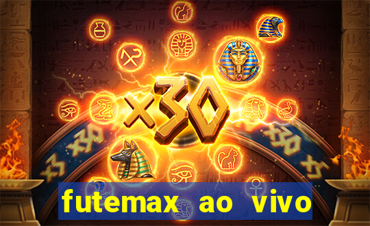 futemax ao vivo futebol ao vivo