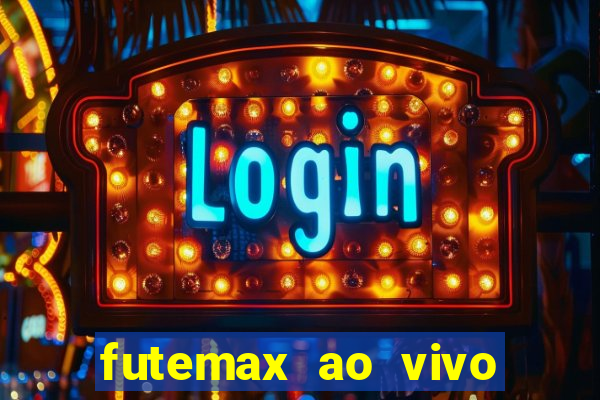 futemax ao vivo futebol ao vivo