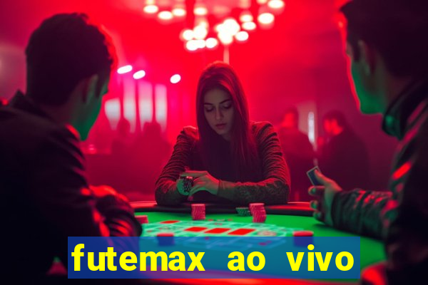 futemax ao vivo futebol ao vivo