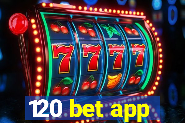 120 bet app