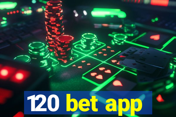 120 bet app