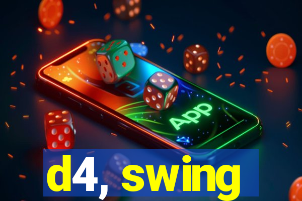 d4, swing