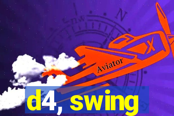 d4, swing