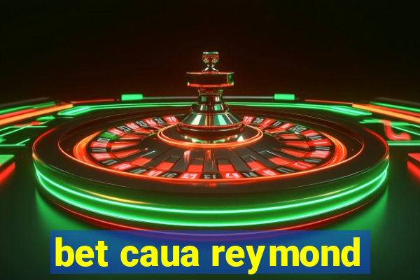 bet caua reymond