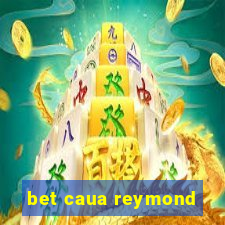 bet caua reymond