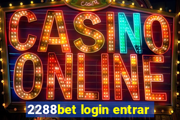 2288bet login entrar