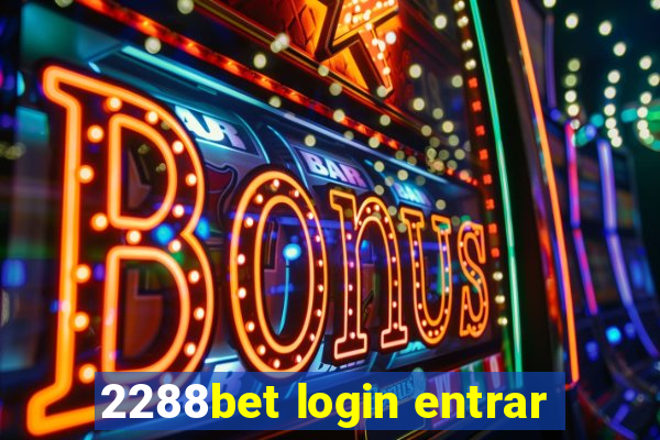 2288bet login entrar