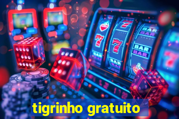 tigrinho gratuito