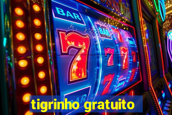 tigrinho gratuito