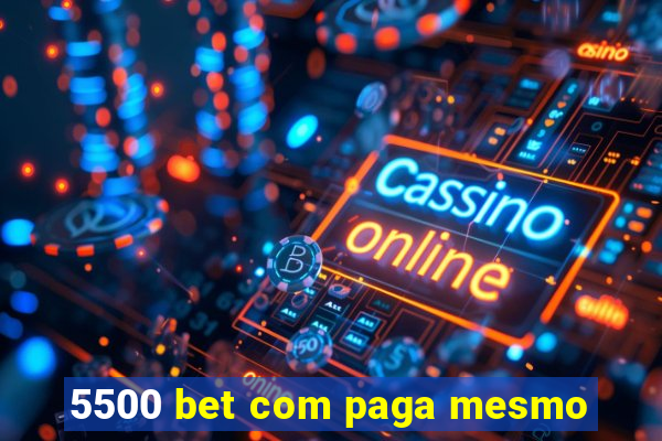 5500 bet com paga mesmo