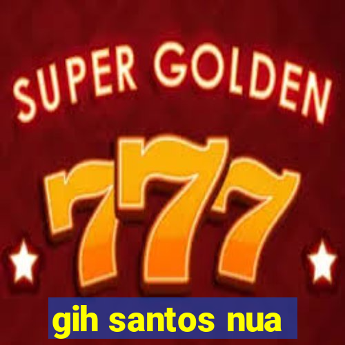 gih santos nua