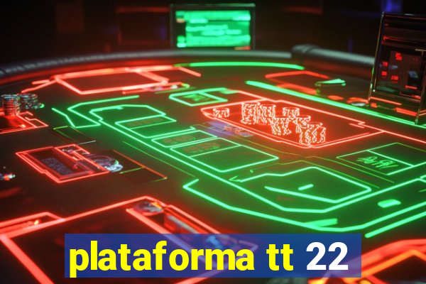 plataforma tt 22