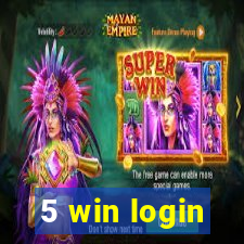 5 win login