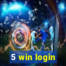 5 win login